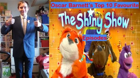 Oscar Barnett's Top 10 Favourite The Shiny Show Episodes (HAPPY ...