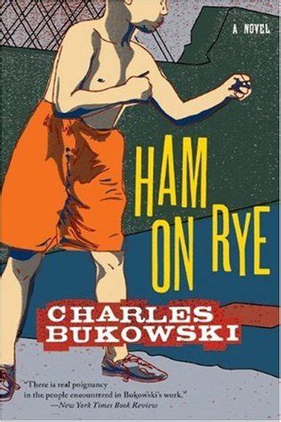 Ham on Rye by Charles Bukowski