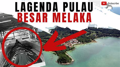 MISTERI DAN LAGENDA PULAU BESAR MELAKA #pulaubesar #melaka #lagenda #misteri - YouTube