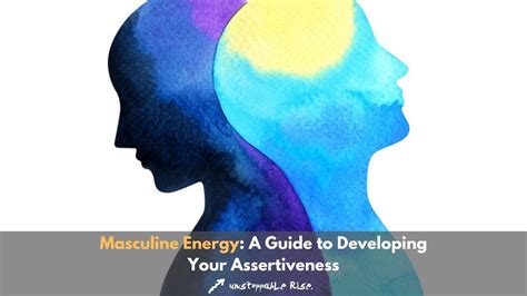 Masculine Energy: A Guide to Developing Your Assertiveness