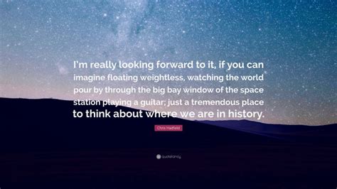 Top 120 Chris Hadfield Quotes (2025 Update) - QuoteFancy