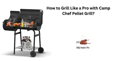 How to Grill Like a Pro with Camp Chef Pellet Grill?