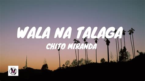 Wala na Talaga by Chito Miranda LYRICS - YouTube