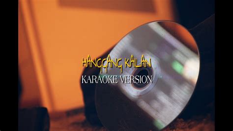 HANGGANG KAILAN (KARAOKE VERSION)-Orange and Lemons - YouTube