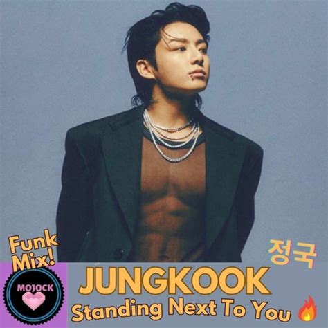 Stream JUNGKOOK 정국 'Standing Next to You' FUNK MIX!🔥 by MOJOCK | Listen ...