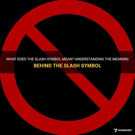 What Does The Slash Symbol Mean? Understanding The Meaning Behind The Slash Symbol | ShunSpirit