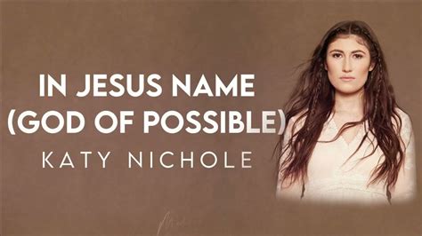 Katy Nichole - In Jesus Name (God of Possible) Lyric Video | Modern ...