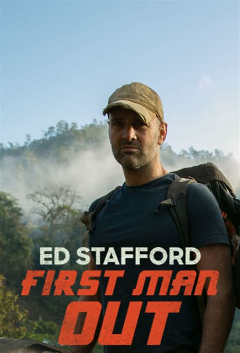 Ed Stafford: First Man Out - TheTVDB.com