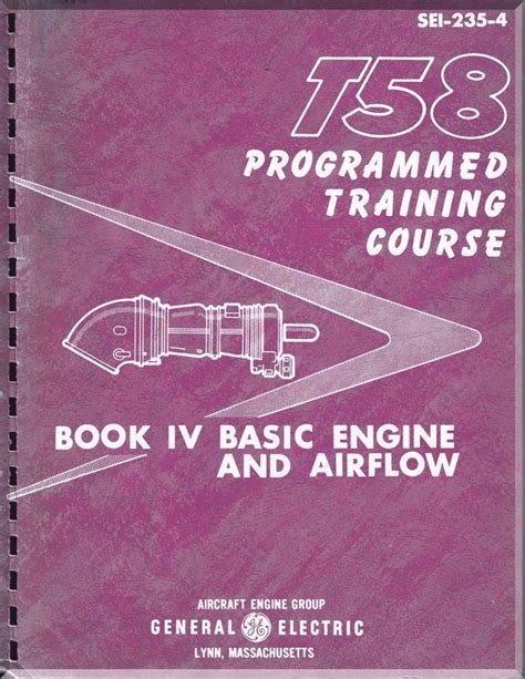 GE T-58-GE- Aircraft Engine Programmed Training Course Manual Book IV Basic Engine and Airflow ...
