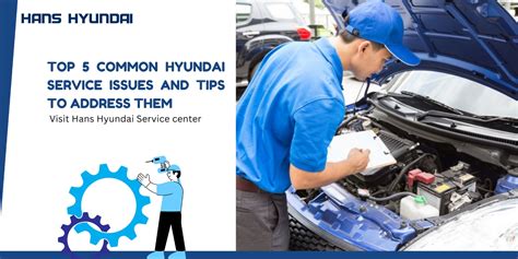 Top 5 Common Hyundai Service Issues and Tips to Fix Them