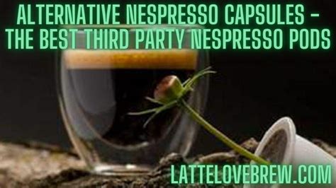 Alternative Nespresso Capsules - The Best Third Party Nespresso Pods ...