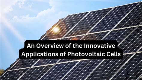 An Overview of the Innovative Applications of Photovoltaic Cells ...