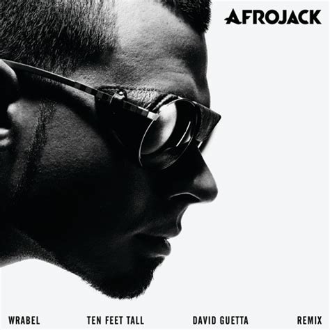 Stream AFROJACK - Ten Feet Tall (David Guetta Remix) [feat. Wrabel] by Afrojack | Listen online ...