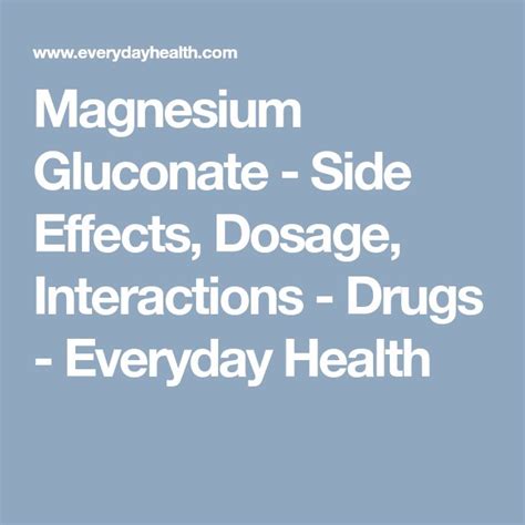 Magnesium Gluconate - Side Effects, Dosage, Interactions - Drugs - Everyday Health | Magnesium ...