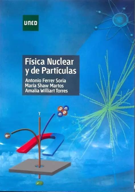 FÍSICA NUCLEAR Y DE PARTÍCULAS. FERRER SORIA,ANTONIO. Libro en papel. 9788436267143