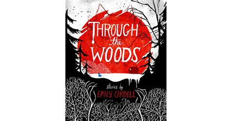 Through the Woods by Emily Carroll