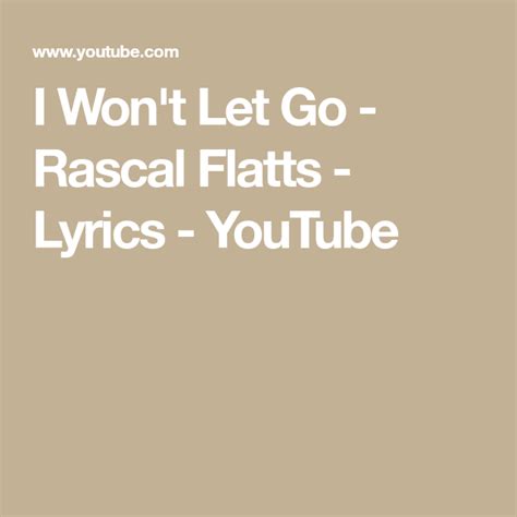 I Won't Let Go - Rascal Flatts - Lyrics - YouTube | Rascal flatts lyrics, Rascal flatts, Country ...