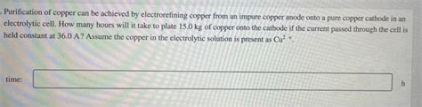 Solved Purification of copper can be achieved by | Chegg.com