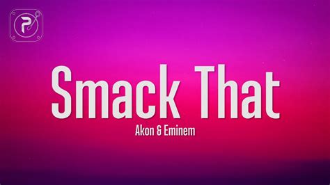 Akon - Smack That (Lyrics) ft. Eminem - YouTube Music