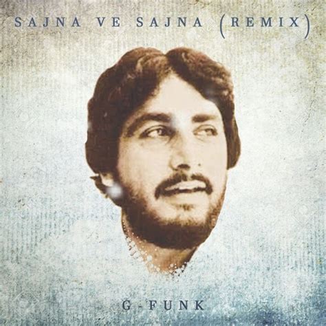 Stream SAJNA VE SAJNA - THE REMIX - GURDAS MAAN by G-FUNK | Listen online for free on SoundCloud