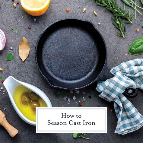 How to Season a Cast Iron Skillet + How to Clean Cast Iron