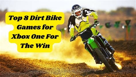 Top 8 Dirt Bike Games for Xbox One For The Win - Gaming Cubby