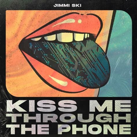 Jimmi Ski – Kiss Me Through The Phone Lyrics | Genius Lyrics