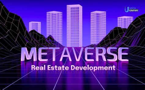 A Guide To Metaverse Real Estate Development - IdeaUsher