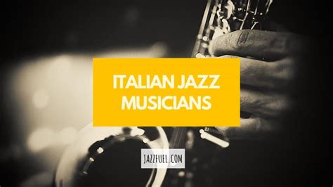 Famous Italian Jazz Musicians (European Legends) - Jazzfuel