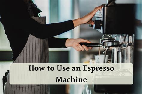 How To Use An Espresso Machine: A Complete Guide