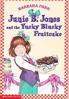 Junie B. Jones and the Yucky Blucky Fruitcake (Junie B. Jones, #5) by ...