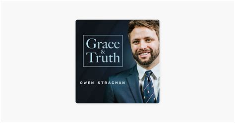 ‎Grace & Truth with Owen Strachan: Alistair Begg: A Loving Response (with Grant R. Castleberry ...