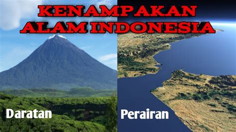 Kenampakan alam Indonesia dan Ciri-ciri Kenampakan wilayah Daratan dan Perairan (IPS Kelas 5 ...