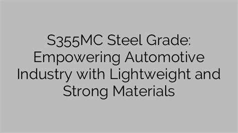 S355MC Steel Grade: Empowering Automotive Industry with Lightweight and Strong Materials - Steel ...