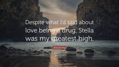 Ana Huang Quote: “Despite what I’d said about love being a drug, Stella was my greatest high.”