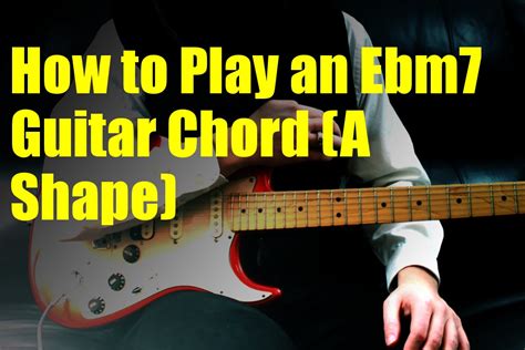 How to Play an Ebm7 Guitar Chord (A Shape) - YouTube