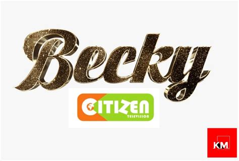 Becky Citizen TV Series Cast and Story 2023 - Kenyan Magazine