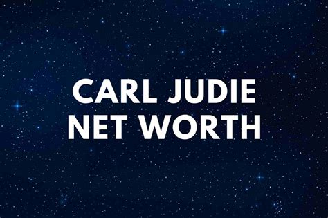 Carl Judie Net Worth - Famous People Today