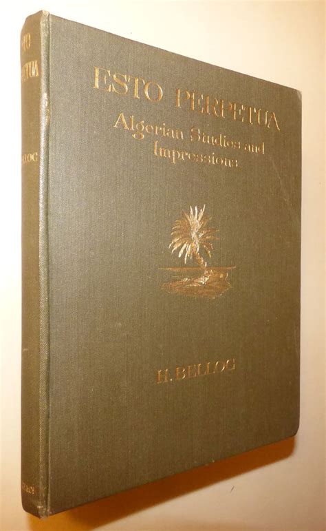 ESTO PERPETUA Algerian Studies and Impressions by BELLOC, H.: Very Good ...