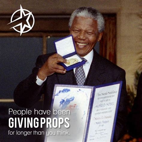 Props to Nelson Mandela - Nobel Peace Prize Winner www.cyberprops.com