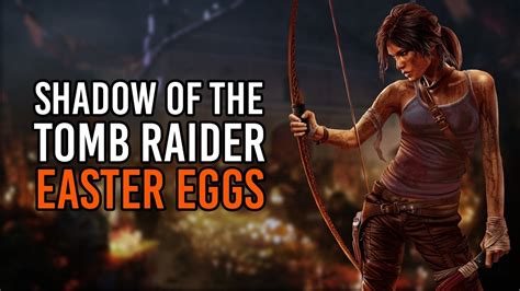 Shadow of the Tomb Raider - Easter Eggs & Secrets - YouTube