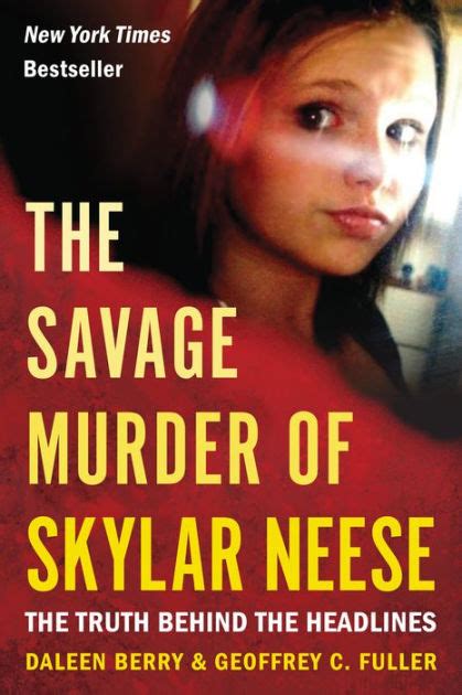 The Savage Murder of Skylar Neese: The Truth Behind the Headlines by Daleen Berry, Geoffrey C ...