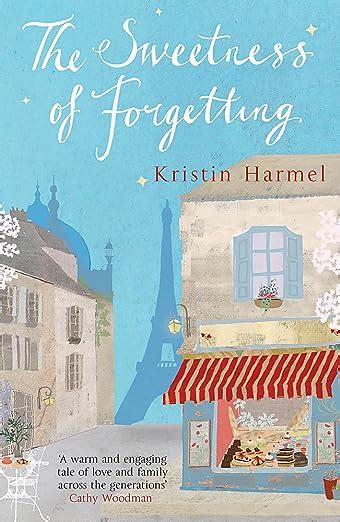 The Sweetness of Forgetting: Amazon.co.uk: Kristin Harmel: 9781780878416: Books