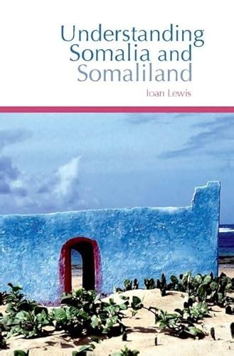 Understanding Somalia and Somaliland: Culture, History and Society ...