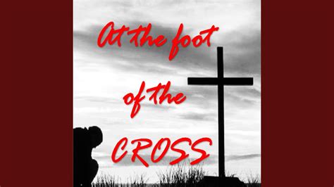 At the Foot of the Cross - YouTube