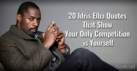 20 Idris Elba Quotes that Show Your Only Competition is Yourself