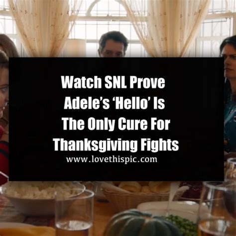 Watch SNL Prove Adele’s ‘Hello’ Is The Only Cure For Thanksgiving Fights