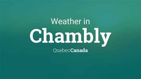 Weather for Chambly, Quebec, Canada