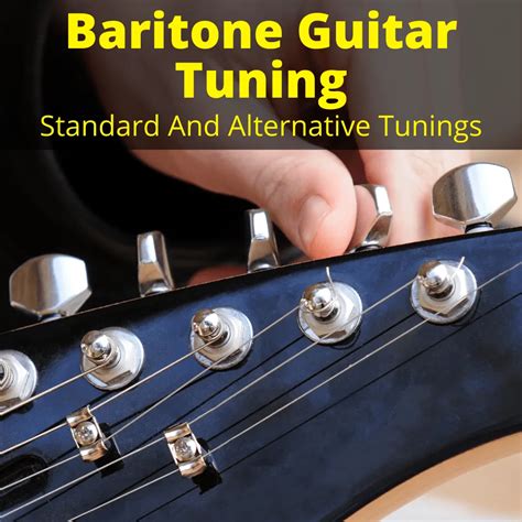 Baritone Guitar Tuning (Standard And Alternative Tunings)