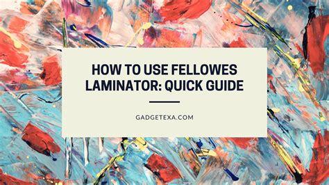 How to Use Fellowes Laminator: Quick Guide - Gadgetexa